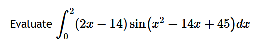 Evaluate \ int _ 0 ^ 2 ( 2 x - 1 4 ) sin ( x ^ (
