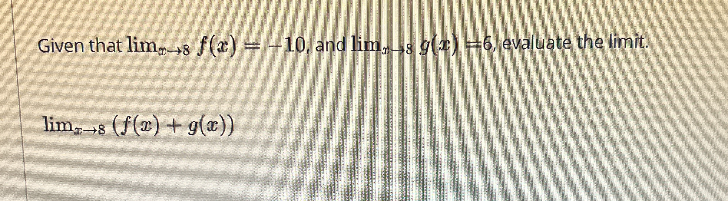 Given that lim x 8 f ( x ) = - 1 0 , and lim x 8
