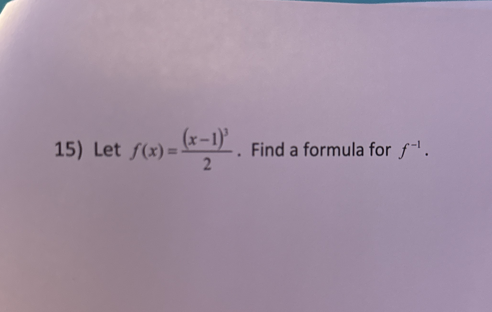 Let f ( x ) = ( x - 1 ) 3 2 . Find a formula for
