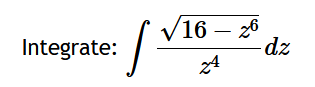 Integrate: \ int ( \ sqrt ( 1 6 - z ^ ( 6 ) ) ) /
