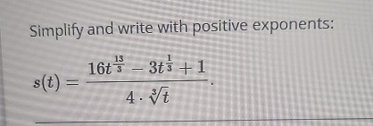 Simplify and write with positive exponents: s ( t