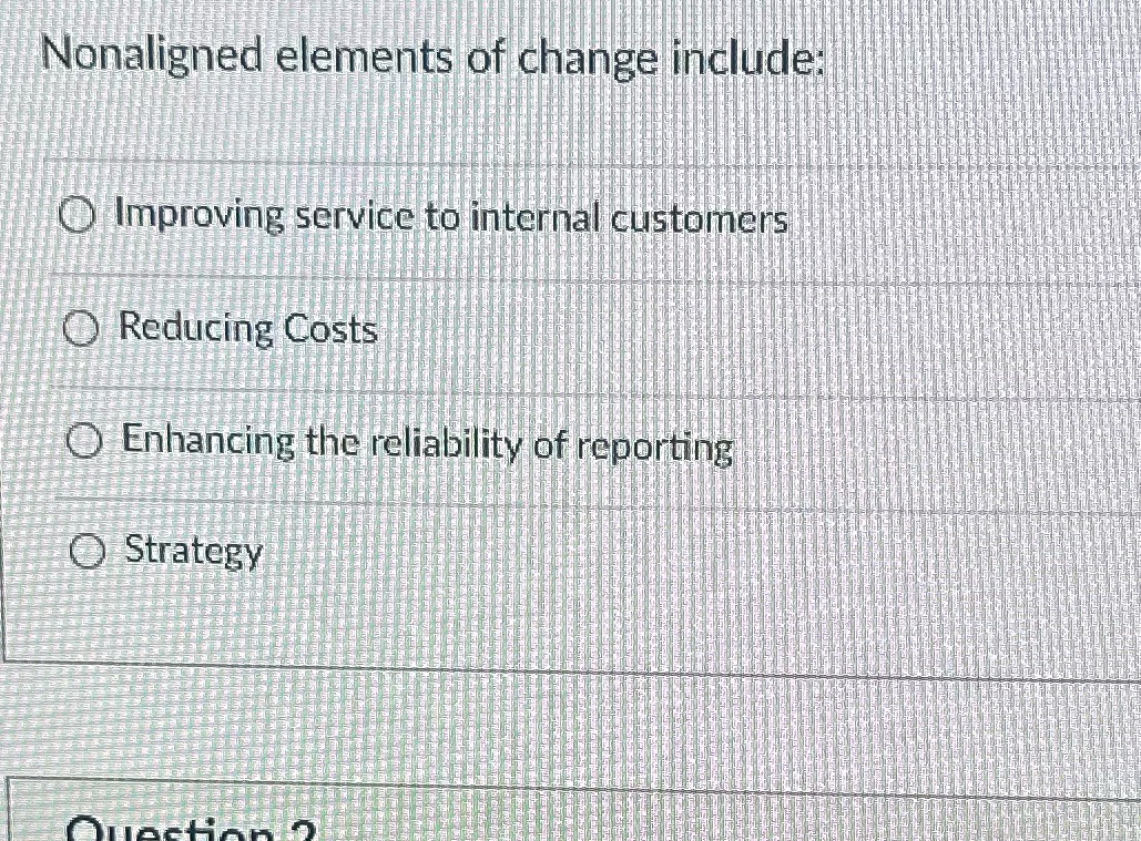 Nonaligned elements of change include: O