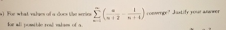 a ) For what values of a dows the series n = 1 (