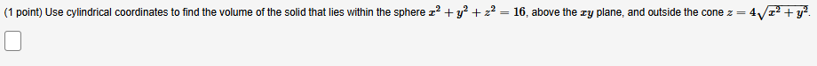 ( 1 point ) Use cylindrical coordinates to find