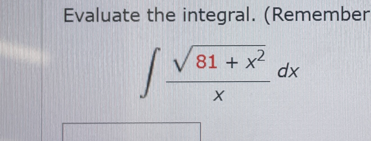 Evaluate the integral. ( Remember 8 1 + x 2 2 x d