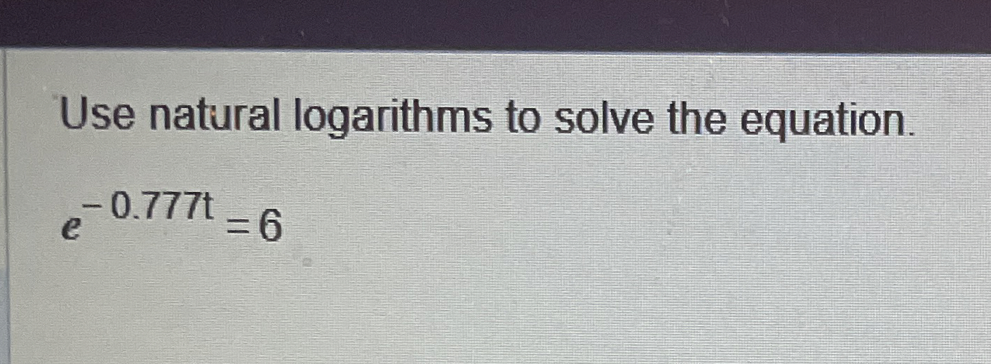 Use natural logarithms to solve the equation. e -