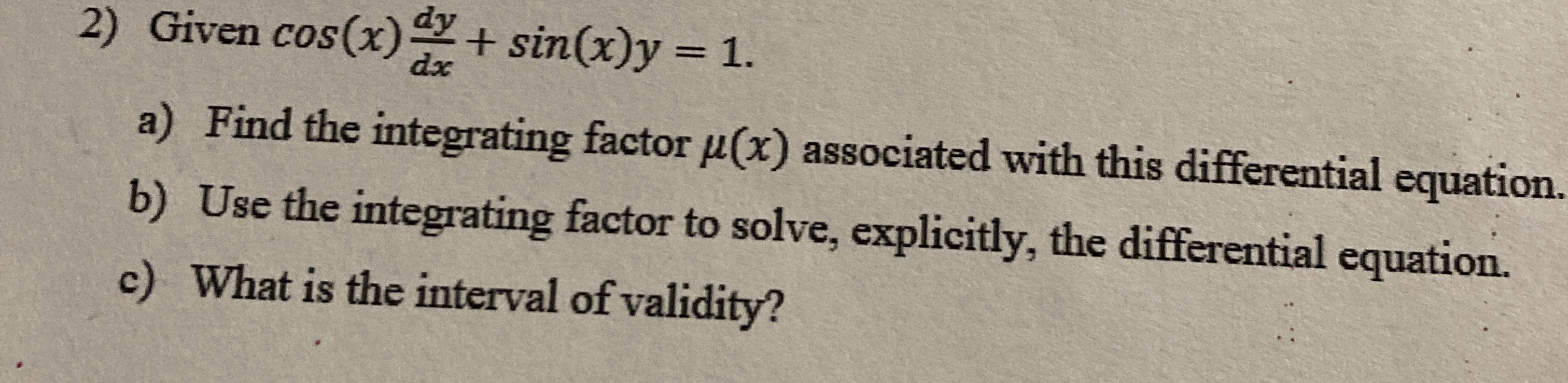 Given c o s ( x ) d y d x + s i n ( x ) y = 1 a )
