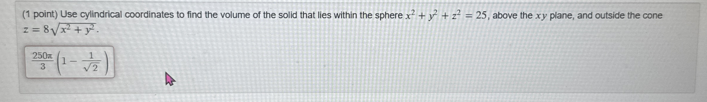 ( 1 point ) Use cylindrical coordinates to find
