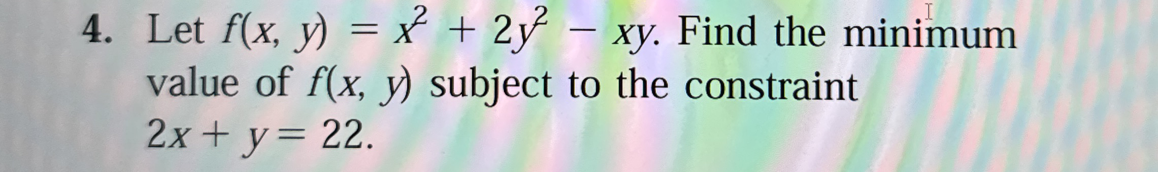 Let f ( x , y ) = x 2 + 2 y 2 - x y . Find the