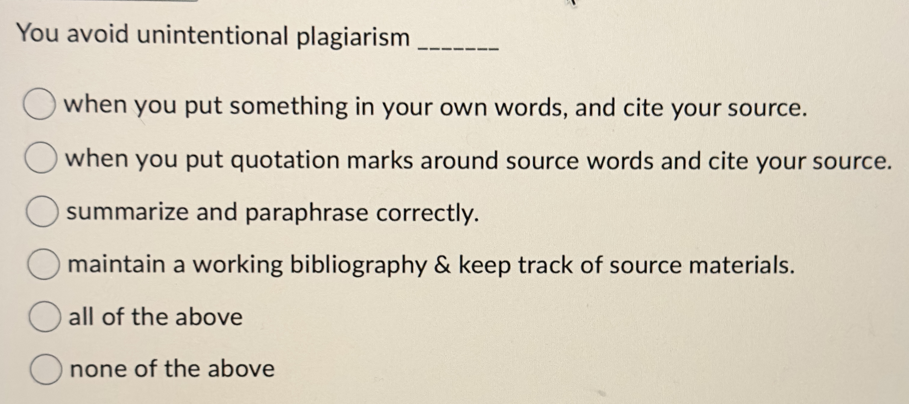You avoid unintentional plagiarism () when you