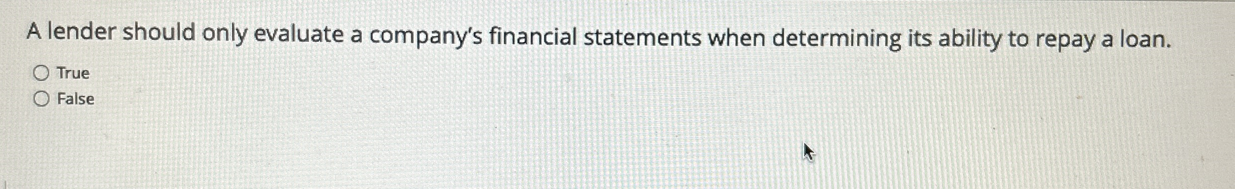 A lender should only evaluate a company's