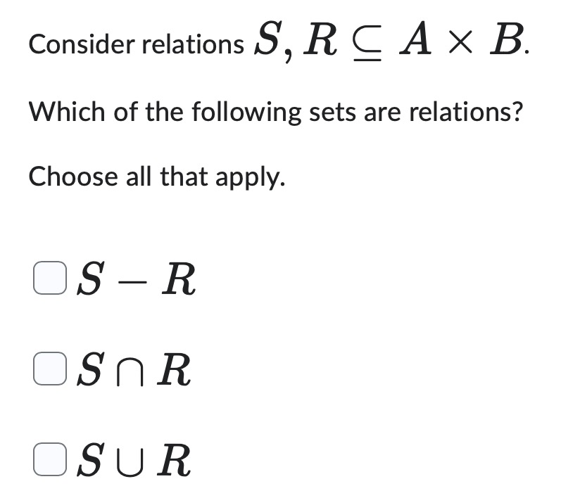answer Consider relations S, R C A X B. Which of