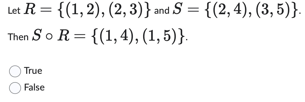 answer Let R = {(1, 2), (2, 3) } and S = { (2,