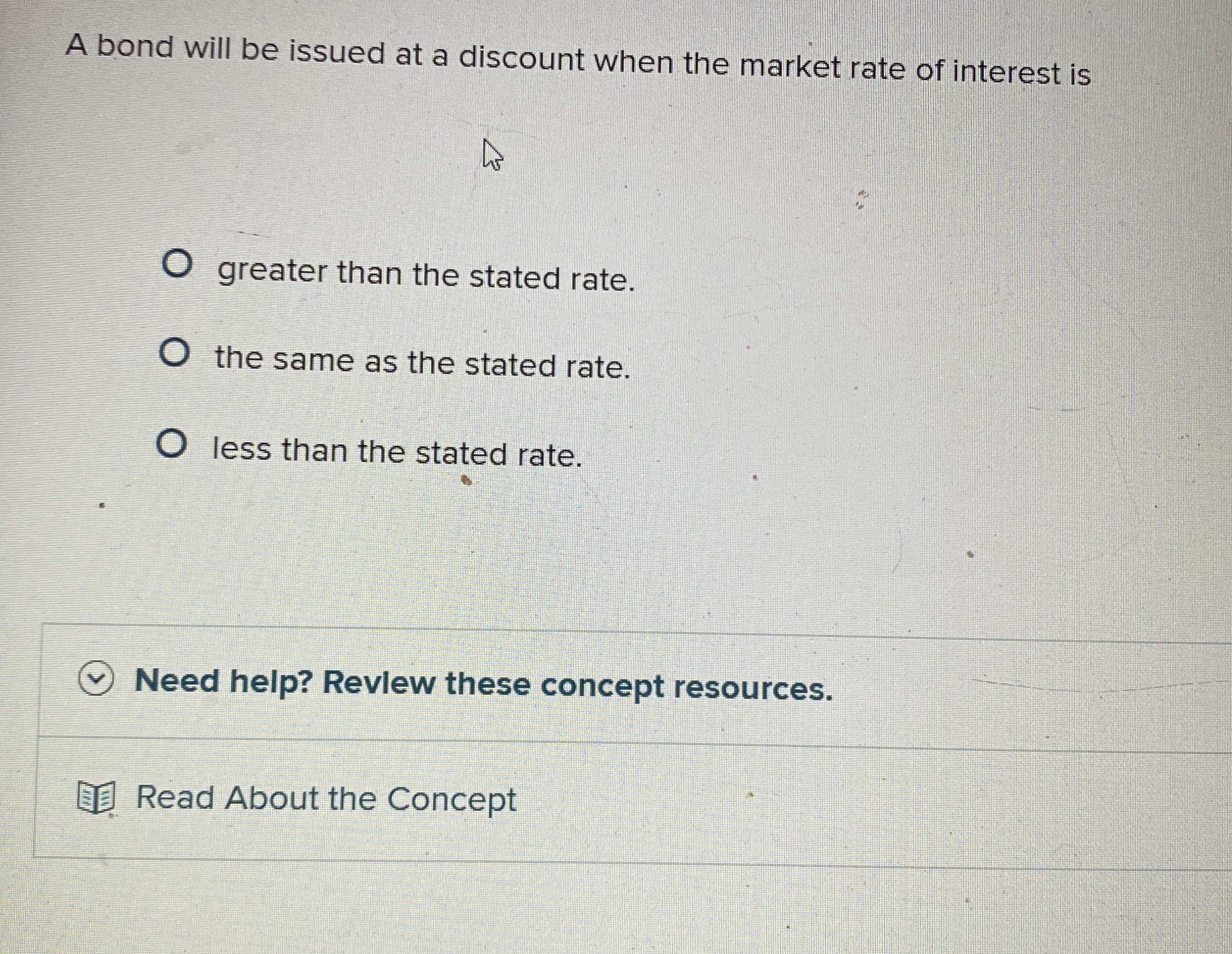 A bond will be issued at a discount when the