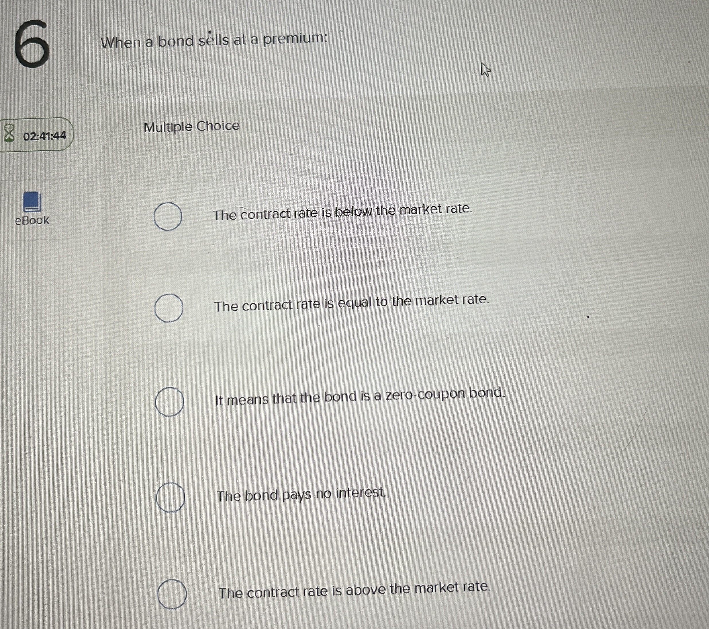 When a bond sells at a premium: Multiple Choice 0