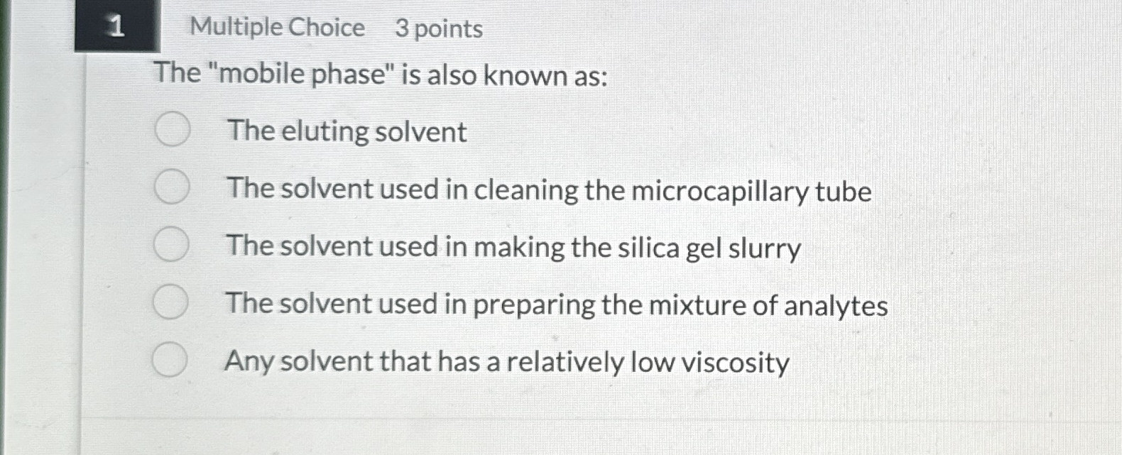 1 Multiple Choice 3 points The "mobile phase" is