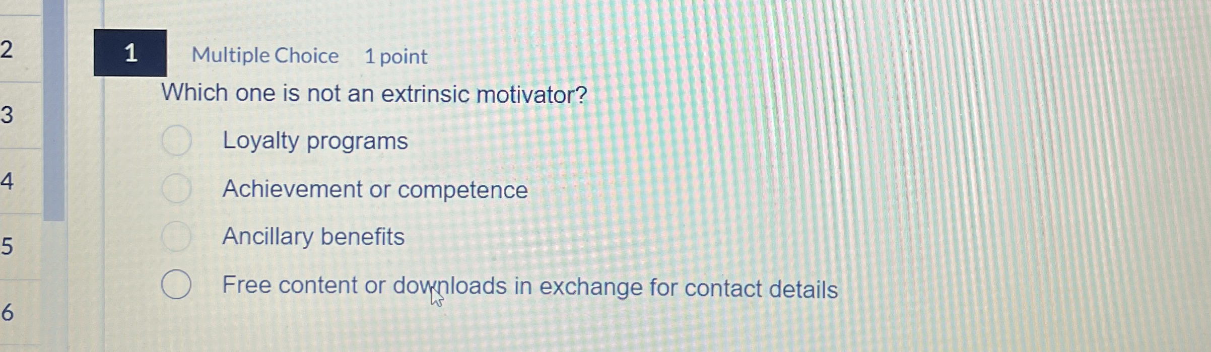 1 Multiple Choice 1 point Which one is not an