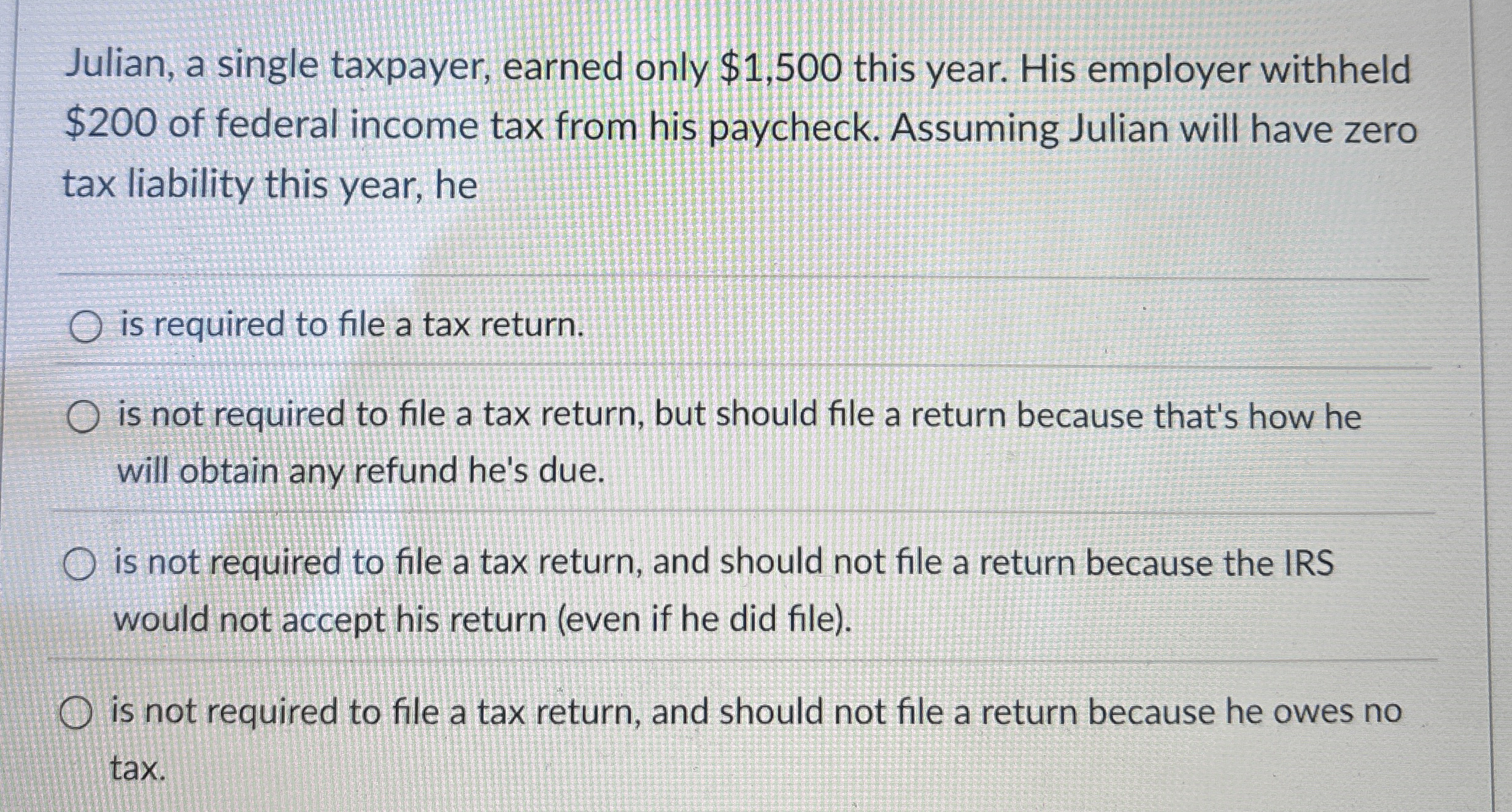 Julian, a single taxpayer, earned only $ 1 , 5 0