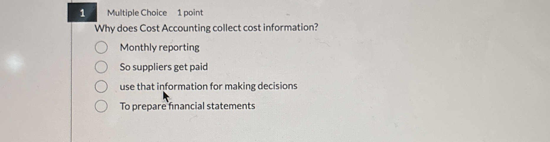 1 Multiple Choice 1 point Why does Cost