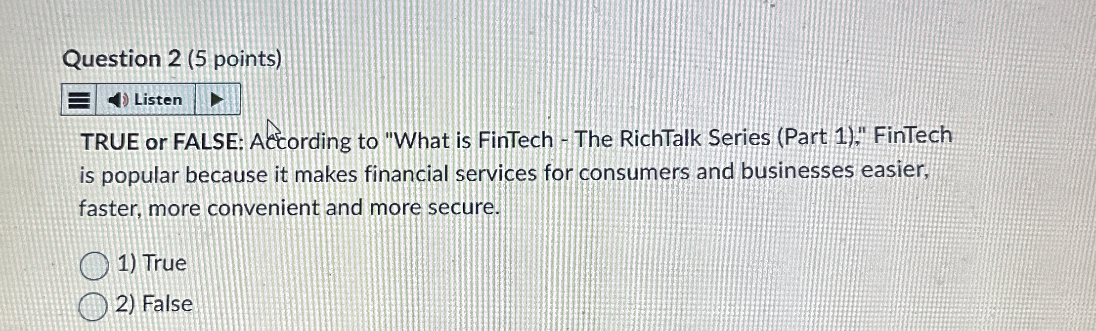 Question 2 ( 5 points ) TRUE or FALSE: Aecording