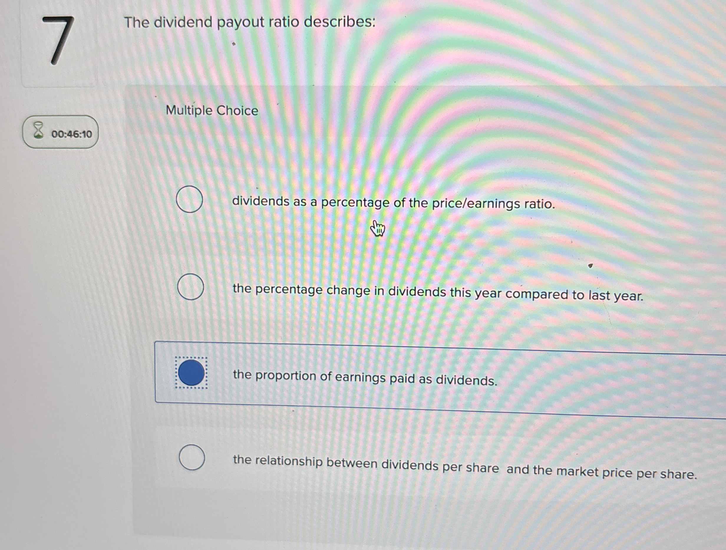 The dividend payout ratio describes: Multiple