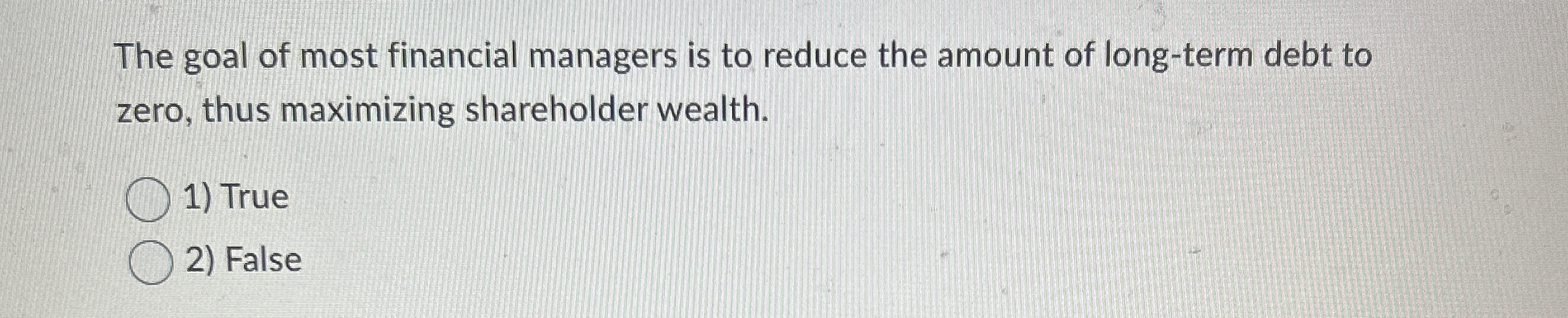 The goal of most financial managers is to reduce