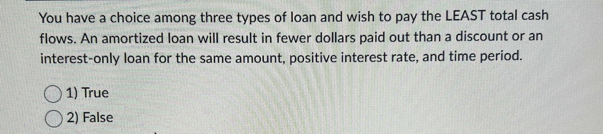 You have a choice among three types of loan and