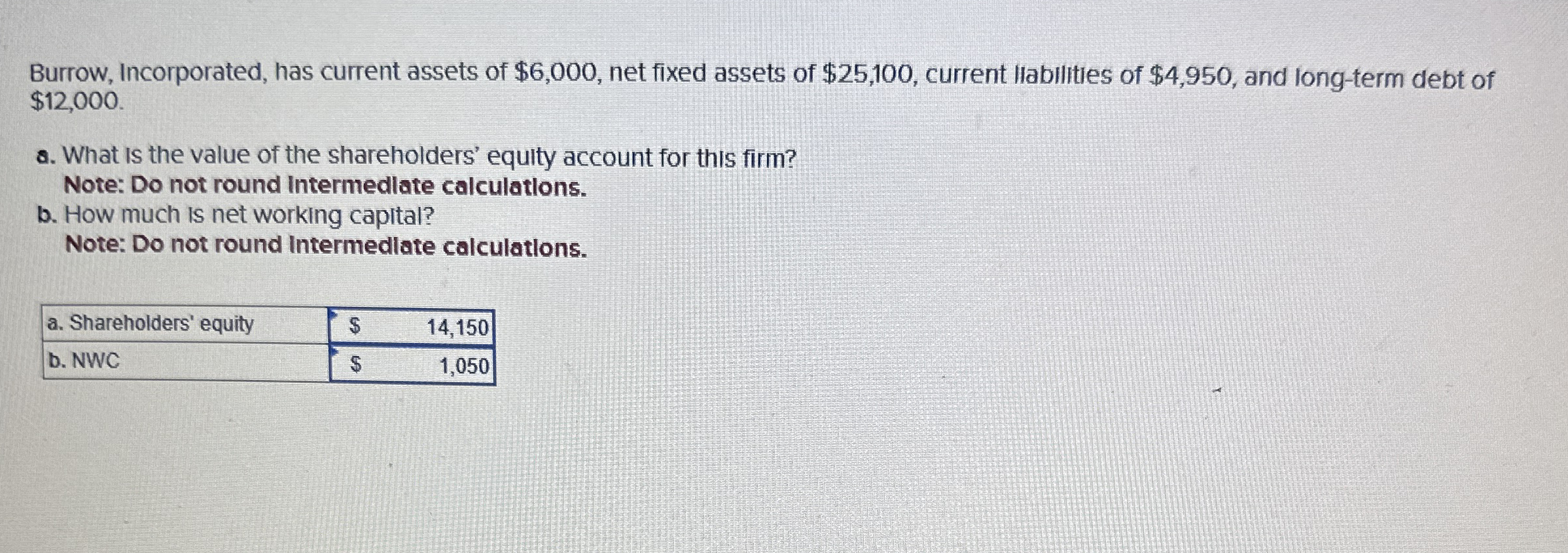 Burrow, Incorporated, has current assets of $ 6 ,