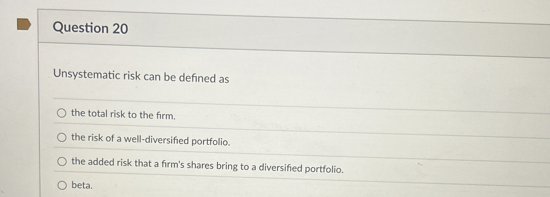 Question 2 0 Unsystematic risk can be defined as