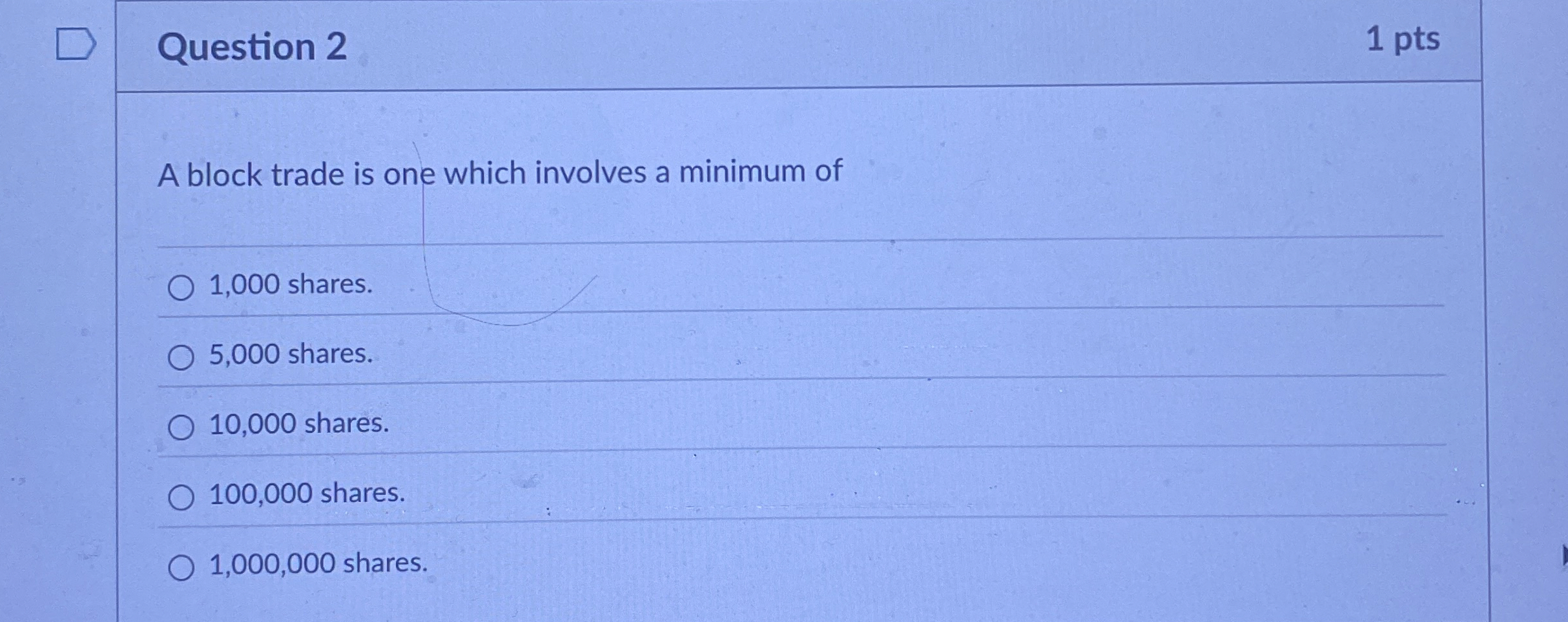 Question 2 1 pts A block trade is one which