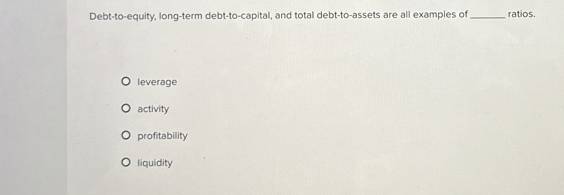 Debt - to - equity, long - term debt - to -