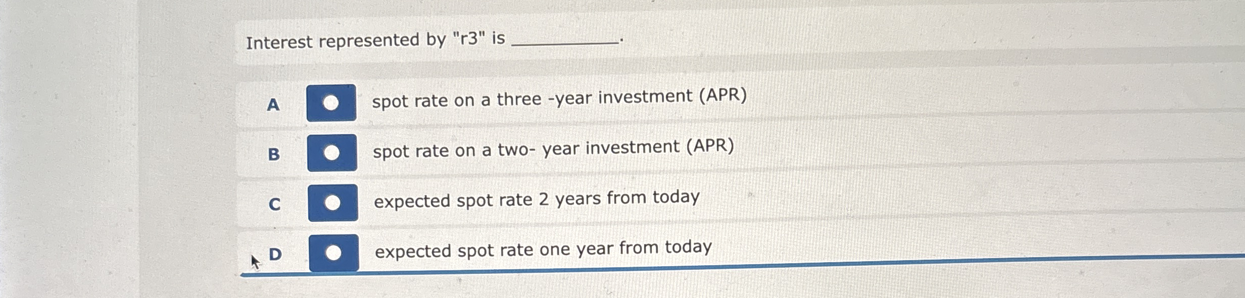 Interest represented by " r 3 " is A spot rate on