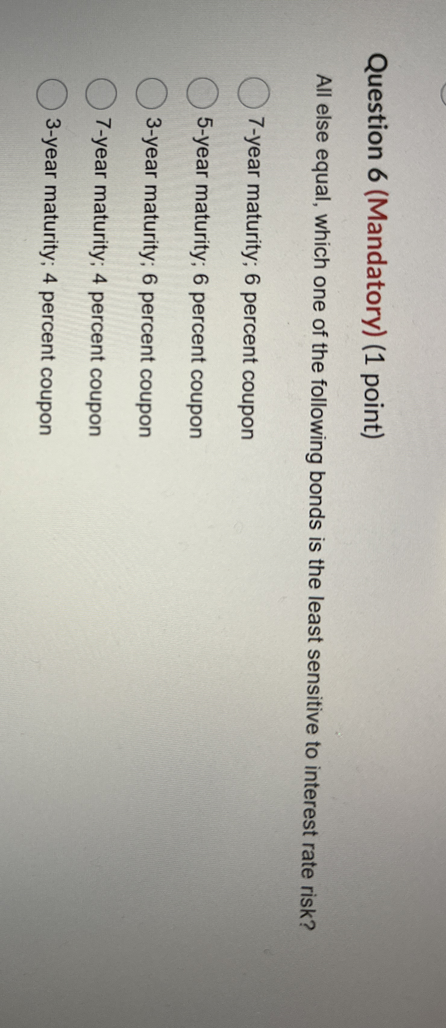 Question 6 ( Mandatory ) ( 1 point ) All else