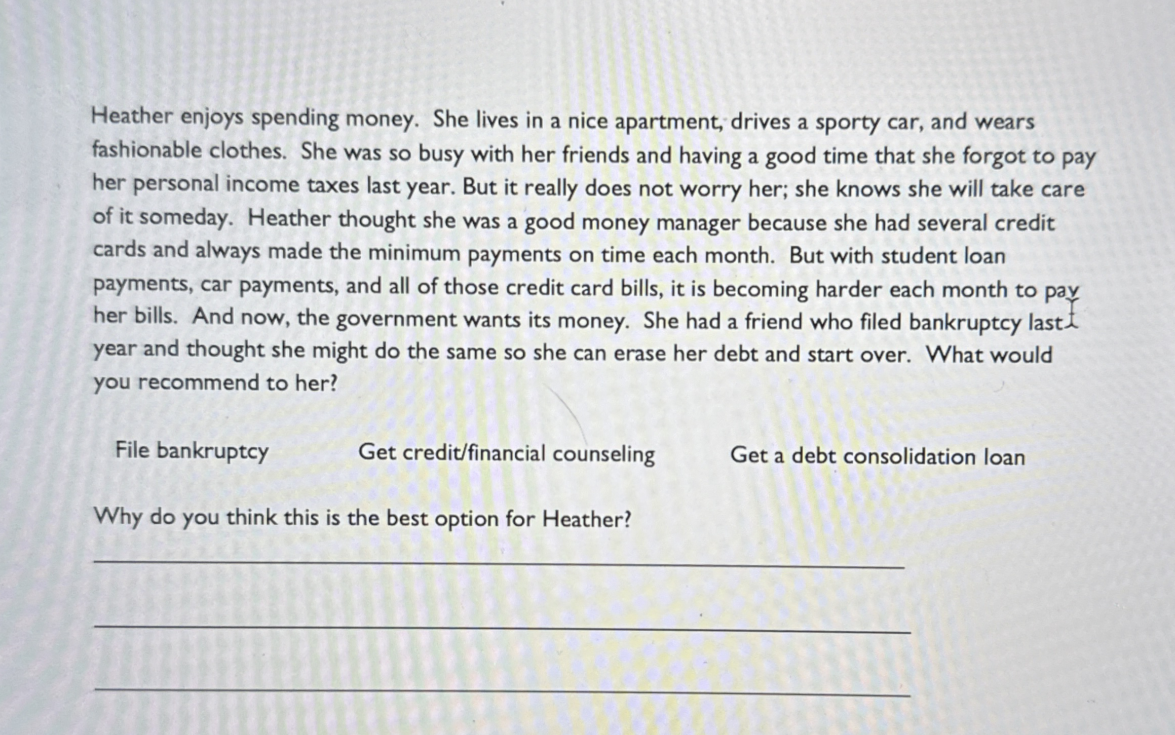 Heather enjoys spending money. She lives in a