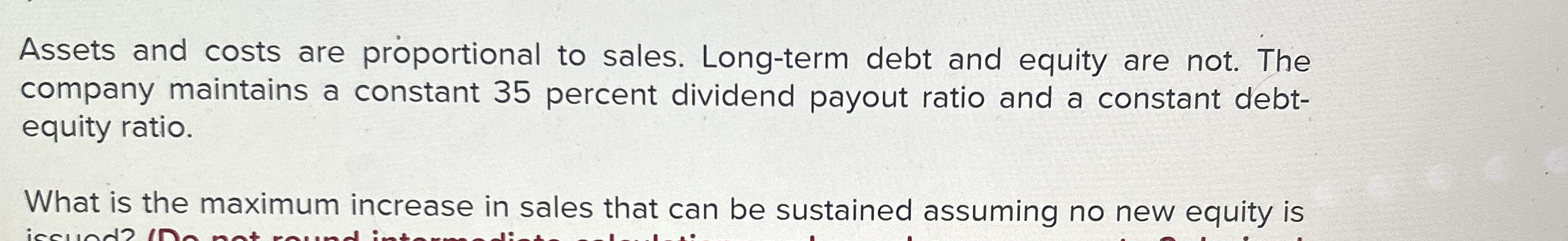 Assets and costs are proportional to sales. Long