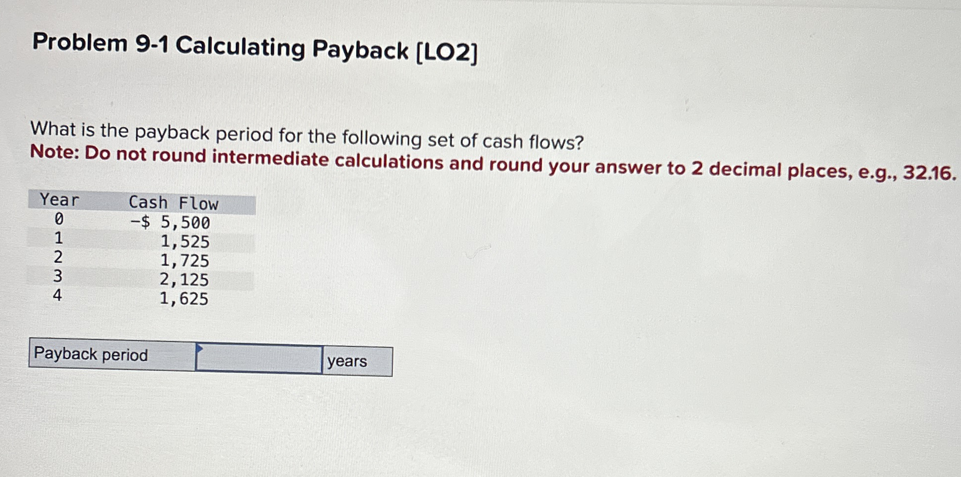 Problem 9 - 1 Calculating Payback [ LO 2 ] What
