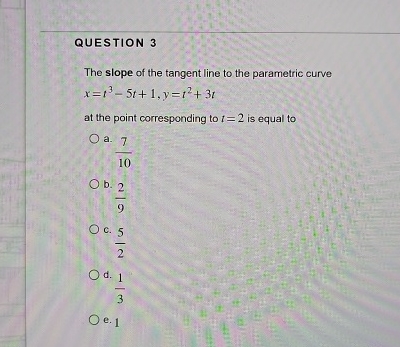 QUESTION 3 The slope of the tangent line to the
