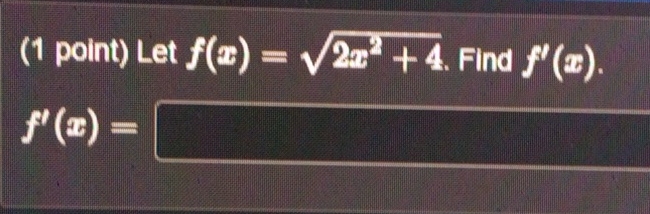 ( 1 point ) Let f ( x ) = 2 x 2 + 4 2 . Find f '