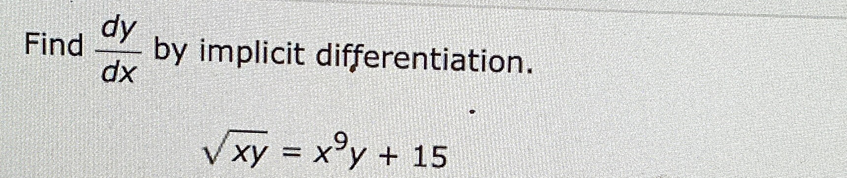 Find d y d x by implicit differentiation. x y 2 =