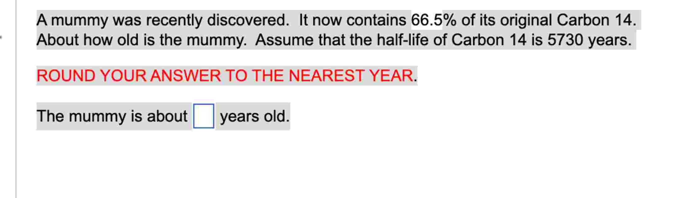 A mummy was recently discovered. It now contains