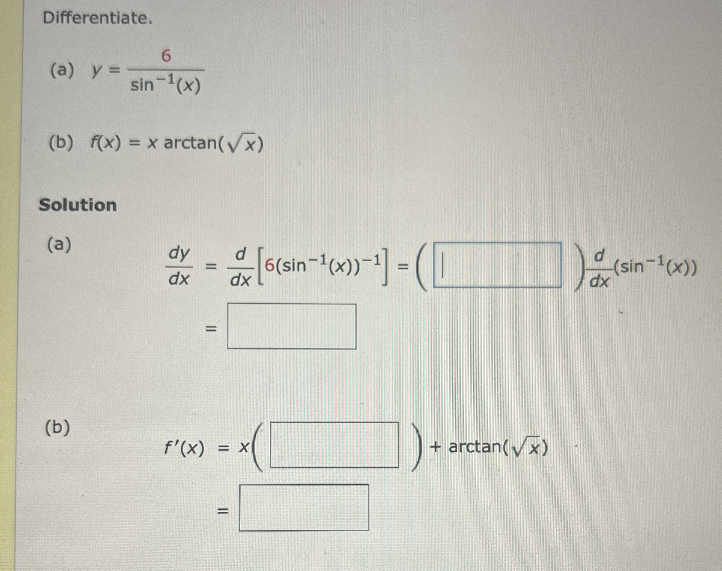 Differentiate. ( a ) y = 6 s i n - 1 ( x ) ( b )