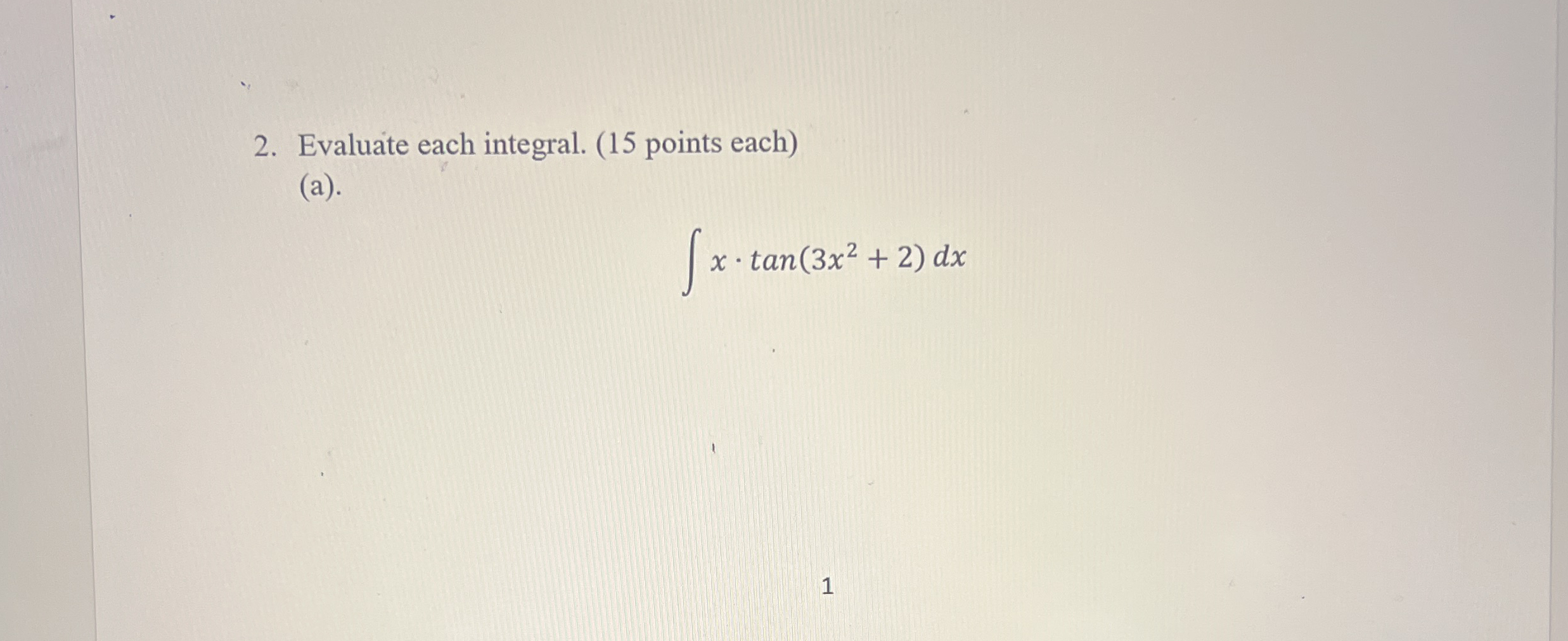 Evaluate each integral. ( 1 5 points each ) ( a )