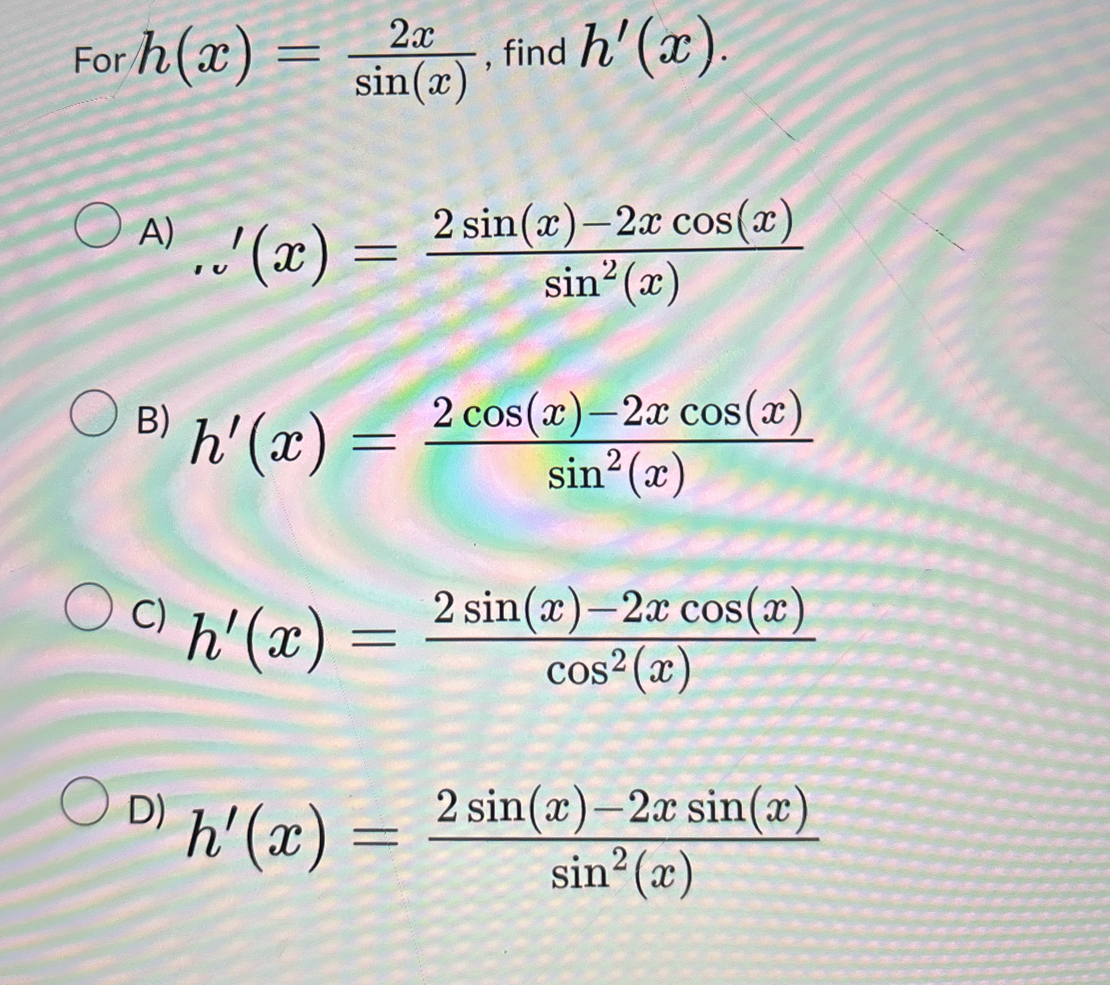 For h ( x ) = 2 x s i n ( x ) , find h ' ( x ) A