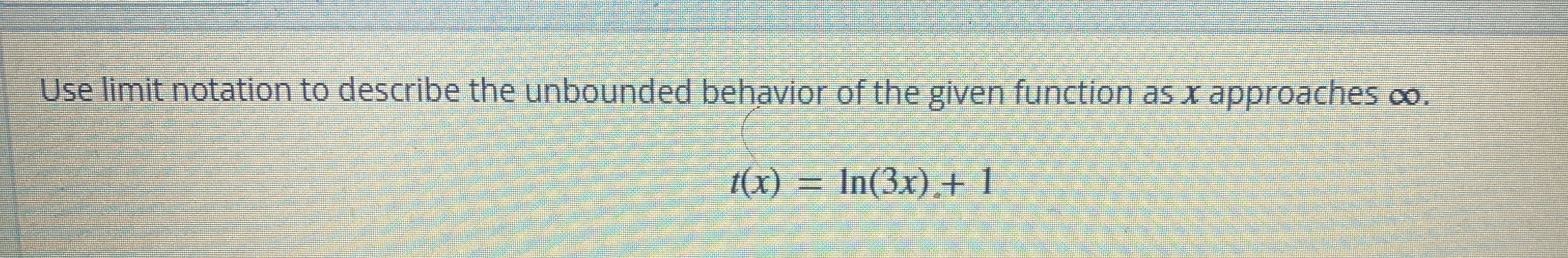 Use limit notation to describe the unbounded