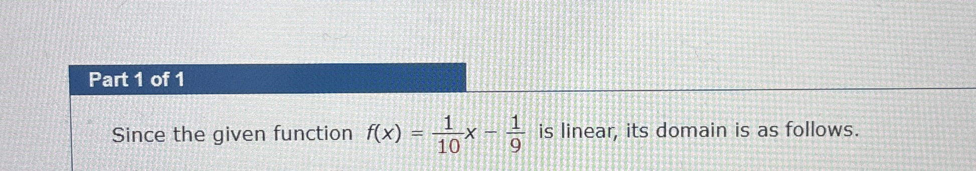 Part 1 of 1 Since the given function f ( x ) = 1