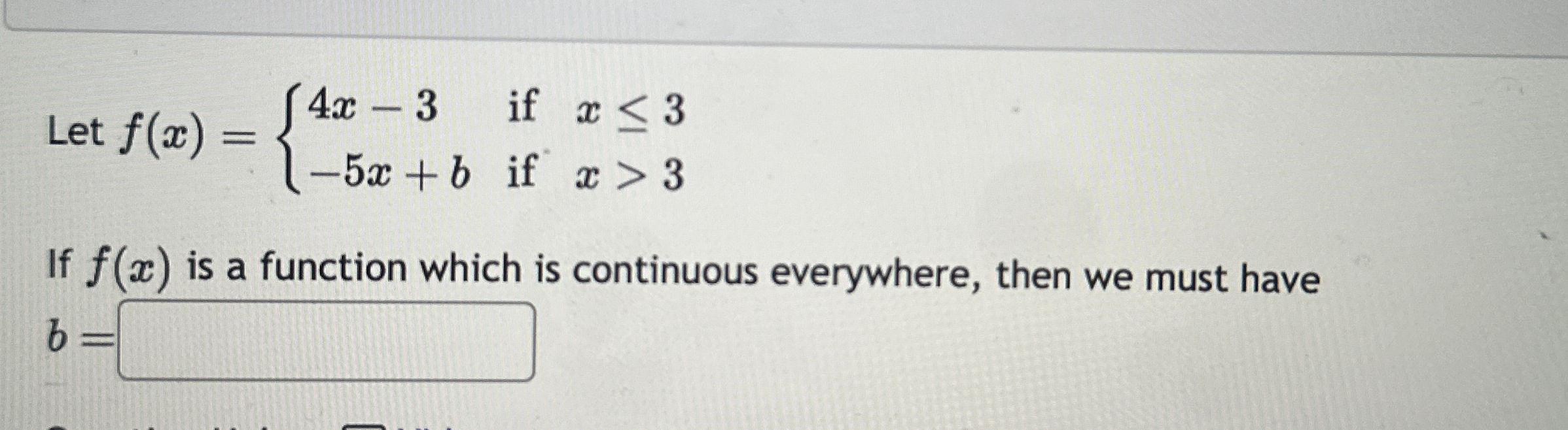 Let f ( x ) = { 4 x - 3 i f x 3 - 5 x + b i f x  style=