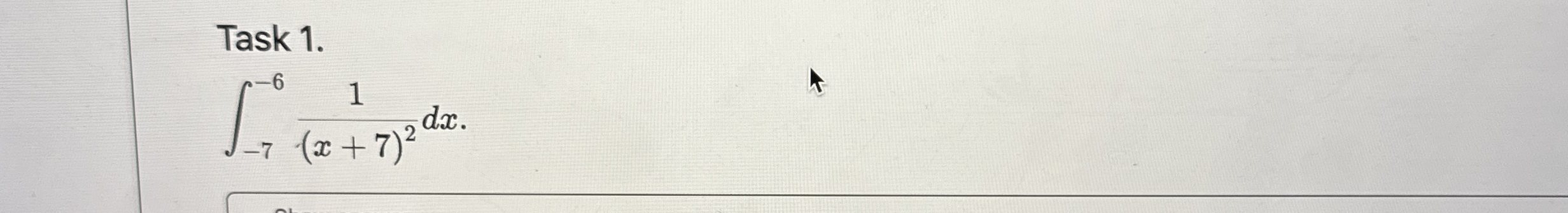Task 1 . - 7 - 6 1 ( x + 7 ) 2 d x