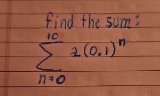 find the sum: n = 0 1 0 2 ( 0 . 1 ) n