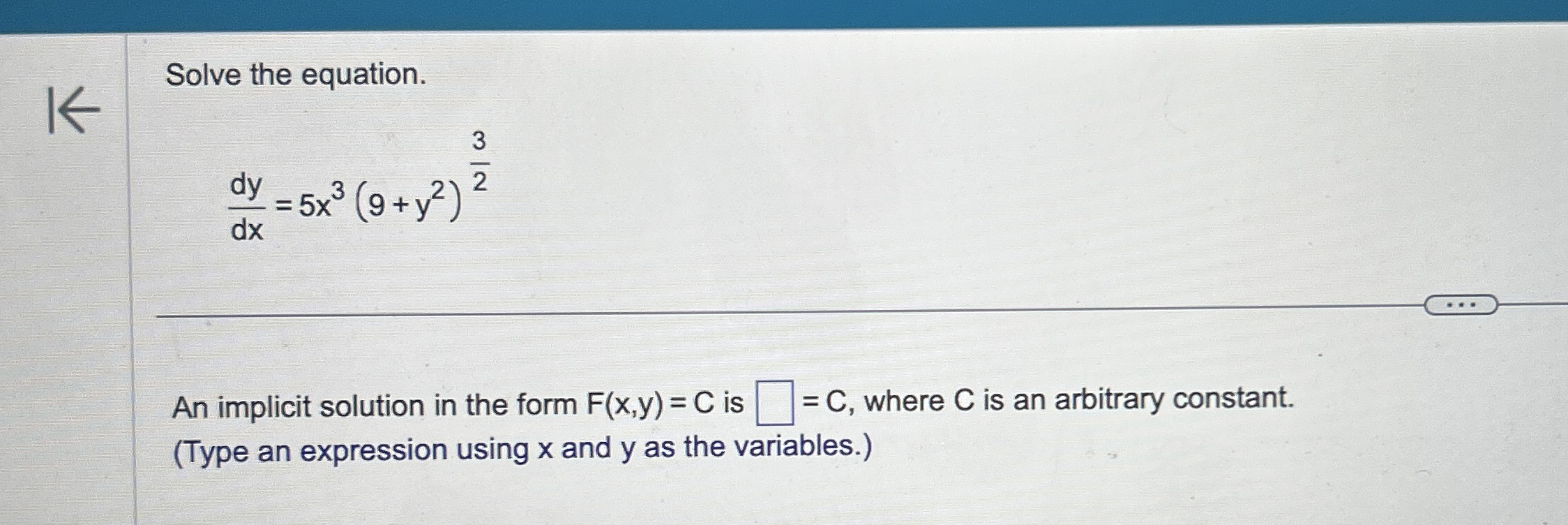Solve the equation. d y d x = 5 x 3 ( 9 + y 2 ) 3
