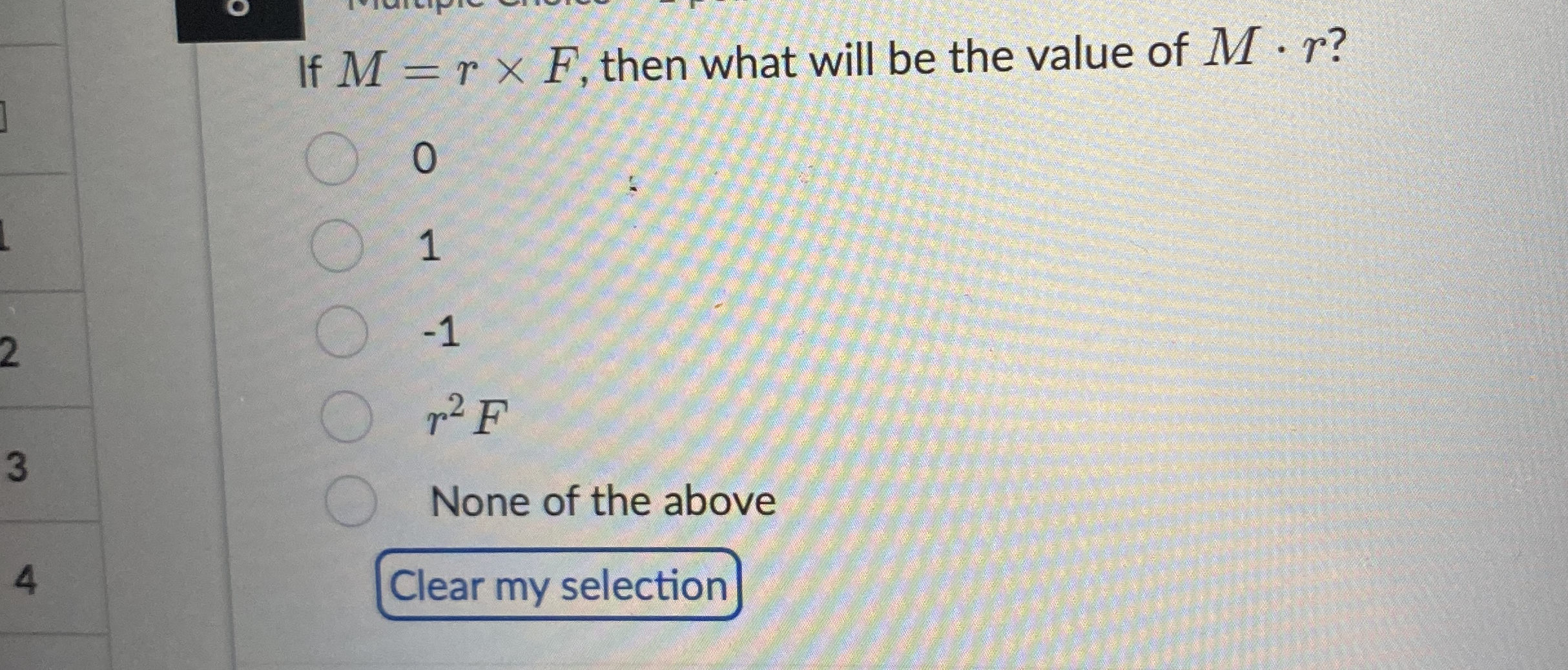 If M = r F , then what will be the value of M * r